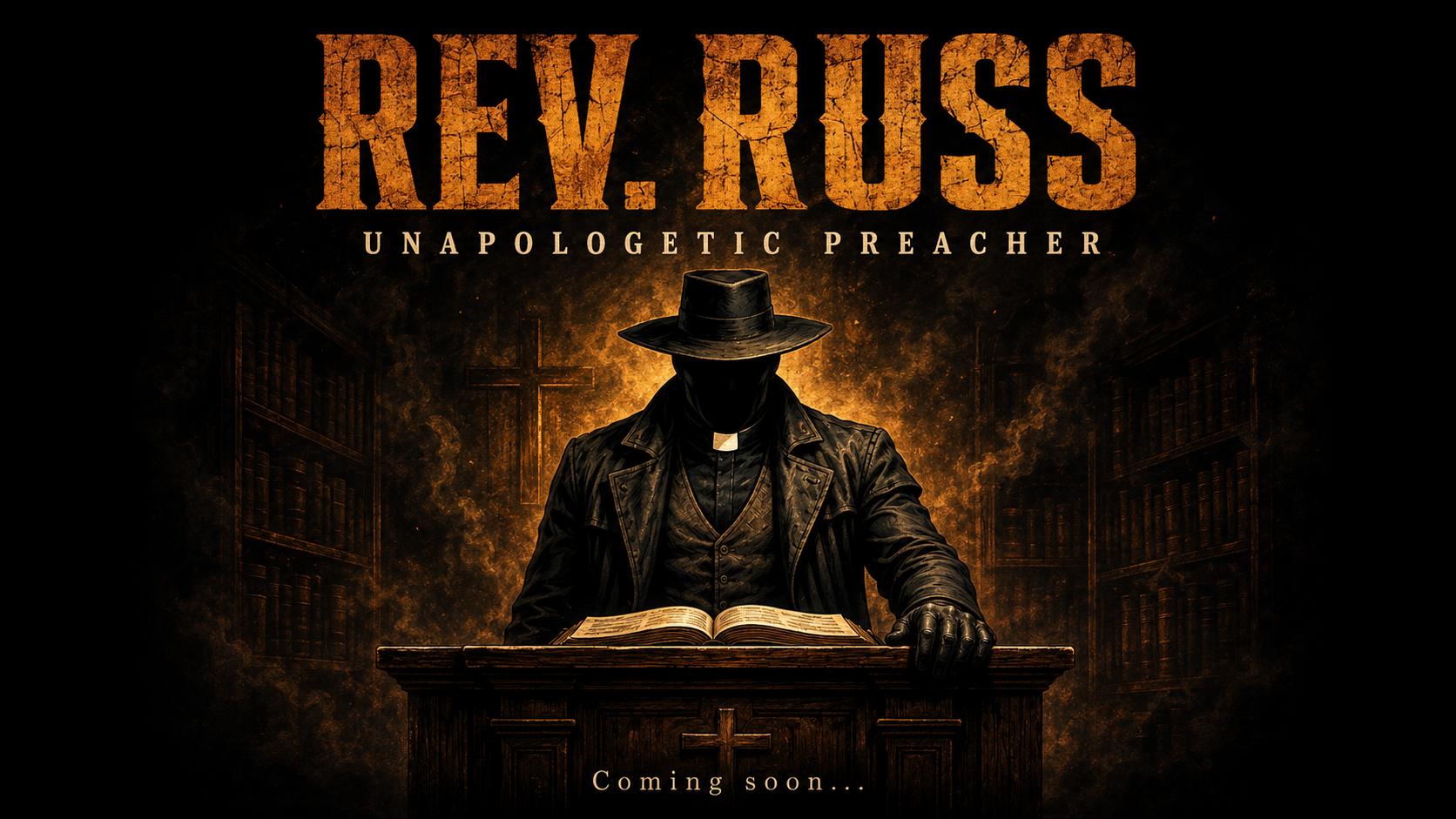 Rev. Russ — Unapologetic Preacher. Coming soon.